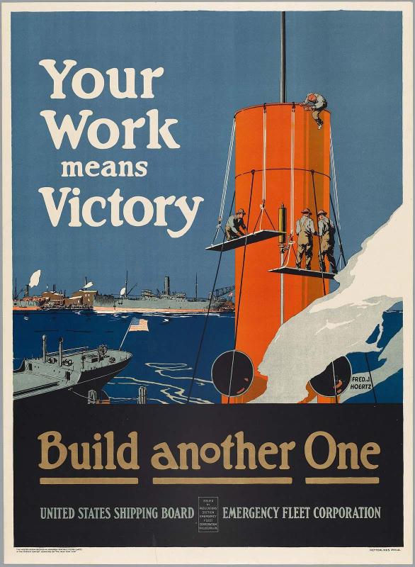 Your Work Means Victory/ Build Another One/ United States Shipping Board/ Emergency Fleet Corporation
