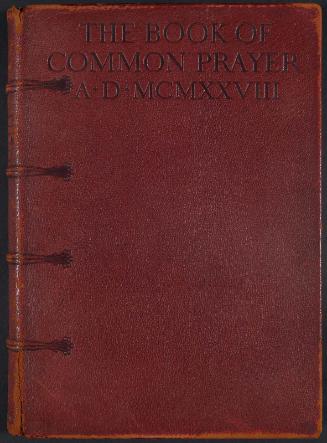 The Book of Common Prayer and Administration of the Sacraments and Other Rites and Ceremonies of the Church According to the Use of the Protestant Episcopal Church in the United States of America