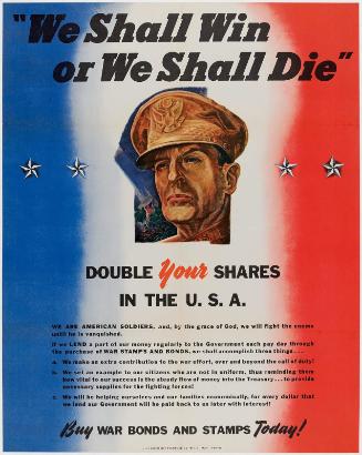 We Shall Win or We Shall Die—Double Your Shares in the U.S.A—Buy War Bonds and Stamps Today!