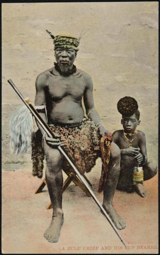A ZULU CHIEF AND HIS CUP BEARER.