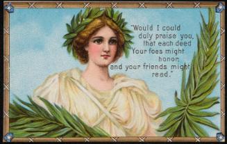 "Would I could duly praise you, that each deed Your foes might honor, and your friends might read."