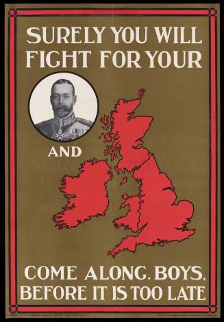Surely You Will Fight for Your [King] and [Country]/ Come Along, Boys, Before It's Too Late