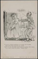 If you're a perfect gentleman, not merely one in name,
And in the little courtesies are versed,
Don't let your wife take second place - no matter what occurs,
Your motto should be always, "Ladies First."14157