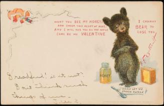 Won't you bee my honey? And cheer this heart of mine, And I will hug you all the while Come  be my VALENTINE.