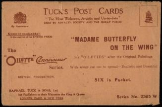 "MADAME BUTTERFLY ON THE WING."
Six "OILETTES" after the Original Paintings.
With wings cut out to spread - Realistic and Beautiful.