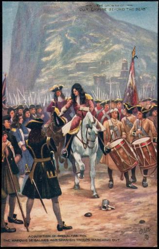 ACQUISITION OF GIBRALTAR 1704. THE MARQUIS DE SALINES AND SPANISH TROOPS MARCHING OUT.