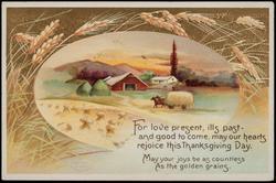 For love present, ills past - and good to come, may our hearts rejoice this Thanksgiving Day.