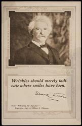 Wrinkles should merely indicate where smiles have been.
-Mark Twain
