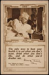 The only way to keep your health is to eat what you don't want,
drink what you don't like, and do what you'd druther not.
-Mark Twain
