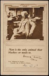 Man is the only animal that blushes--or needs to.
-Mark Twain