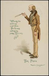 "Where's the pudding", cried Tom. For he was cutting his jokes, Tom was.
TOM PINCH
"Martin Chuzzlewit."