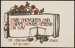 FAIR THOUGHTS AND HAPPY HOURS ATTEND ON YOU:
THE MERCHANT OF VENICE:
ACT III - SC IV .