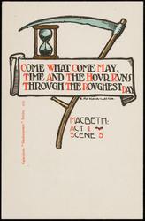 COME WHAT COME MAY,
TIME AND THE HOUR RUNS
THROUGH THE ROUGHEST DAY.
MACBETH:
ACT I - SCENE 3