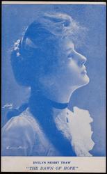 EVELYN NESBIT THAW
"THE DAWN OF HOPE"
