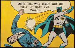 MAYBE THIS WILL TEACH YOU THE FOLLY OF YOUR EVIL WAYS!!