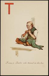 T was a Tailor who turned in his toes.