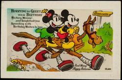 HURRYING TO GREET YOUR BIRTHDAY
Mickey, Minnie and Tanglefoot too
Speeding with Birthday Wishes to you.
And Many Happy Returns!