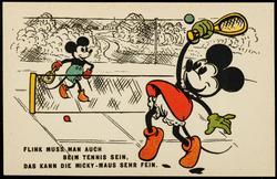 FLINK MUSS MAN AUCH BEIM TENNIS SEIN, DAS KANN DIE MICKY-MAUS SEHR FEIN.