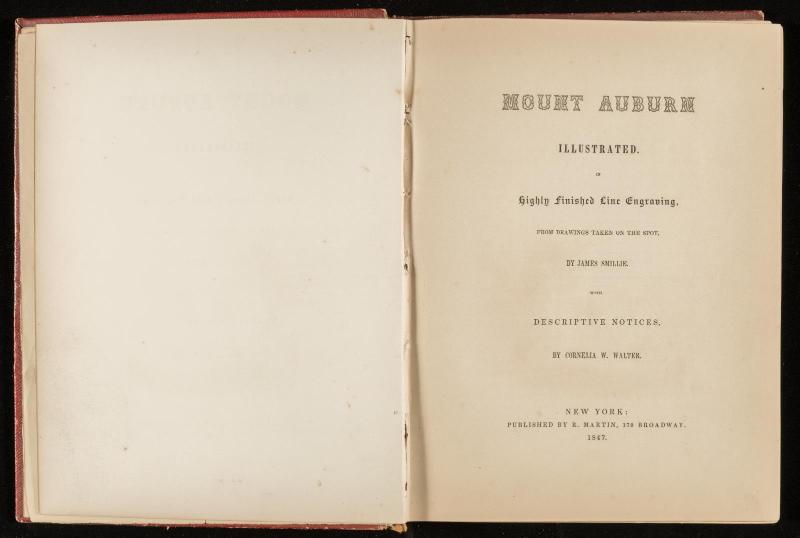 Mount Auburn Illustrated. In highly finished line engraving, from drawings taken on the spot by James Smillie. With descriptive notices by Cornelia W. Walter.