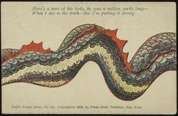 Here's a part of his body, he was a million yards long - What I say is the truth - tho' I'm putting it strong.
