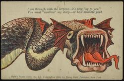 I am through with the serpent - it's now "up to you,"  You must "swallow" my story - or he'll swallow you!
