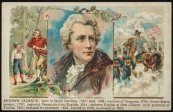 ANDREW JACKSON: born in North Carolina, 1767; died, 1845; member of Congress, 1796; United States senator, 1797; captured Pensacola from English, 1814; defeated English at New Orleans, 1815; governor of Florida, 1821; defeated for president, 1824; elected in 1828; re-elected in 1832.

