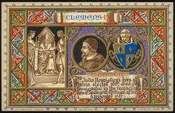 19.  CLEMENT IX - Julio Rospigliosi - born at Pistoia elected 1667 - died 1669. Successful in the reconcilliation of Spain with Portugal after a prolonged war.

