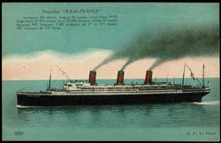 Paquebot "ILE-de-FRANCE"  Longeur 241 mètres, largeur 28 mètres, tirant d'eau 9m75, jauge brute 43,500 tonnes, force 52,000 chevaux, vitess 23 nuds, équipage 800 hommes, 1,200 passagers de 1er et 2me classes, 600 passagers de 3me classe.