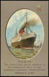 PARIS The latest and finest addition to the celebrated fleet of the COMPAGNIE GENERALE TRANSATLANTIQUE FRENCH LINE
