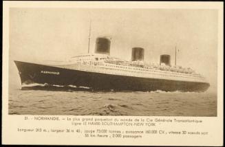 21. - NORMANDIE. - Le plus grand paquebot du monde de la Cie Générale Transatlantique. Ligne LE HAVRE-SOUTHAMPTON-NEW YORK  
Longueur 313 m.; largeur 36m 40; jauge 73,000 tonnes; puissance 160,000 CV.; vitesse 30 nœuds soit 55 km.-heure; 2,000 passagers
