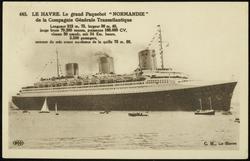 645. - LE HAVRE. Le grand Paquebot "NORMANDIE" de la Compagnie Générale Transatlantique
Longueur 313 m. 75, largeur 36m 90, puissance 160,000 CV, vitesse 30 nœuds, soit 54 Km. heure, jauge 73,000 tonnes, 3,500 passagers, sommet du mât avant au-dessus de la quille 73 m. 66.
