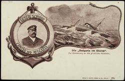 GUSTAV SCHMIDT CAPITAN DER BULGARIA. 
Die "Bulgaria im Sturm". Zur Erinnerung an die glückliche Heimkehr.