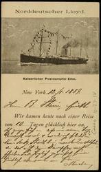 Norddeutscher Lloyd. Kaiserlicher Postdampfer Elbe. 
New York, Wir kamen heute nach einer Reise von ___ Tagen glücklich hier an.