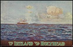 TO IRELAND VIA HOLYHEAD

