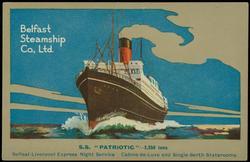 Belfast Steamship Co., Ltd.  S.S. "PATRIOTIC" - 2,250 tons. Belfast-Liverpool Express Night Service. Cabins-de-Luxe and Single-Berth Staterooms.
