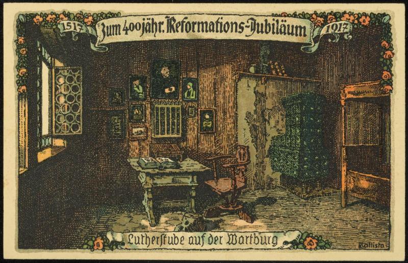Zum 400 jähr. Reformations-Jubiläum 1517 - 1917 
Lutherstube auf der Wartburg