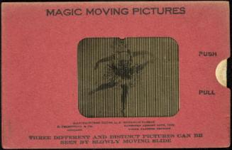 MAGIC MOVING PICTURES [Dancer]
THREE DIFFERENT AND DISTINCT PICTURES CAN BE SEEN BY SLOWLY MOVING SLIDE