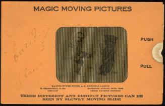 MAGIC MOVING PICTURES [Girl and dog (?) dancing]
THREE DIFFERENT AND DISTINCT PICTURES CAN BE SEEN BY SLOWLY MOVING SLIDE