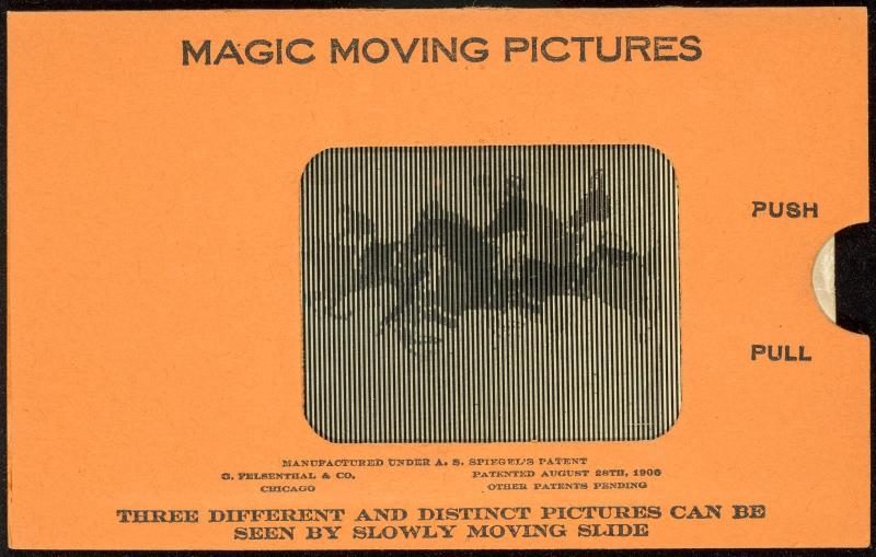 MAGIC MOVING PICTURES [Horse racing]
THREE DIFFERENT AND DISTINCT PICTURES CAN BE SEEN BY SLOWLY MOVING SLIDE