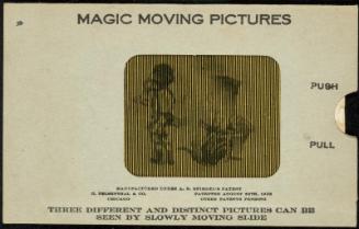 MAGIC MOVING PICTURES [Girl and dog (?) dancing]
THREE DIFFERENT AND DISTINCT PICTURES CAN BE SEEN BY SLOWLY MOVING SLIDE
