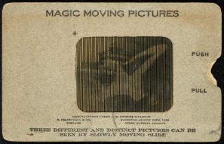 MAGIC MOVING PICTURES [Woman]
THREE DIFFERENT AND DISTINCT PICTURES CAN BE SEEN BY SLOWLY MOVING SLIDE