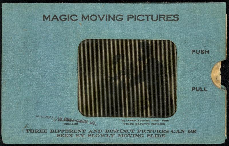 MAGIC MOVING PICTURES [Man and woman kissing.]
THREE DIFFERENT AND DISTINCT PICTURES CAN BE SEEN BY SLOWLY MOVING SLIDE