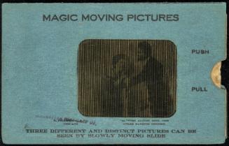 MAGIC MOVING PICTURES [Man and woman kissing.]
THREE DIFFERENT AND DISTINCT PICTURES CAN BE SEEN BY SLOWLY MOVING SLIDE
