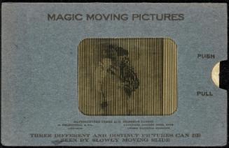 MAGIC MOVING PICTURES [Woman]
THREE DIFFERENT AND DISTINCT PICTURES CAN BE SEEN BY SLOWLY MOVING SLIDE