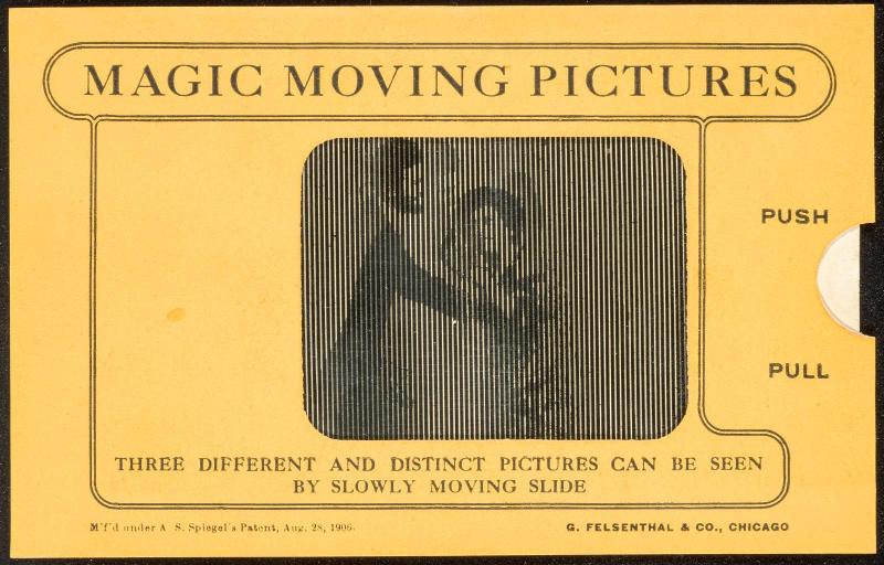 MAGIC MOVING PICTURES [Man and woman kissing]
THREE DIFFERENT AND DISTINCT PICTURES CAN BE SEEN BY SLOWLY MOVING SLIDE