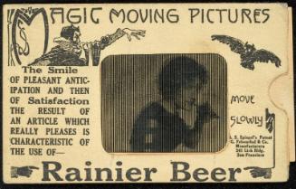 MAGIC MOVING PICTURES [Woman drinking beer]
The smile OF PLEASANT ANTICIPATION AND THEN OF Satisfaction THE RESULT OF AN ARTICLE WHICH REALLY PLEASES IS CHARACTERISTIC OF THE USE OF Rainier Beer.