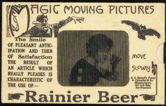 MAGIC MOVING PICTURES [Woman drinking beer]
The smile OF PLEASANT ANTICIPATION AND THEN OF Satisfaction THE RESULT OF AN ARTICLE WHICH REALLY PLEASES IS CHARACTERISTIC OF THE USE OF Rainier Beer.
