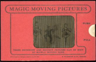 MAGIC MOVING PICTURES [Dancing]
THREE DIFFERENT AND DISTINCT PICTURES CAN BE SEEN BY SLOWLY MOVING SLIDE