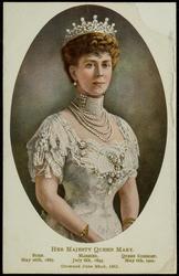 HER MAJESTY QUEEN MARY. BORN. May 26th, 1867. MARRIED. July 6th, 1893. QUEEN CONSORT. May 6th, 1910. Crowned June 22nd, 1911. 

