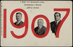 1907 I Wish You Roosevelt's Luck, Rockefeller's Wealth, Jeffreis' Health.